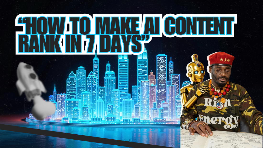 How To Make AI Content Rank in 7 Days